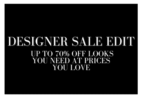 the designer sale edit. up to 70% off sale items you need
